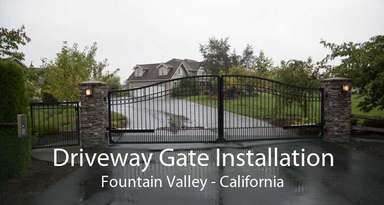 Driveway Gate Installation Fountain Valley - California