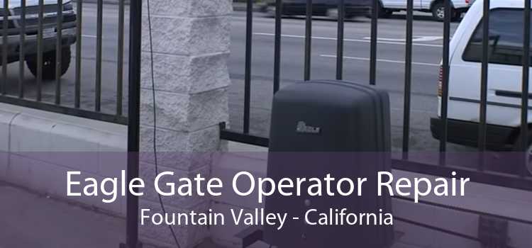 Eagle Gate Operator Repair Fountain Valley - California