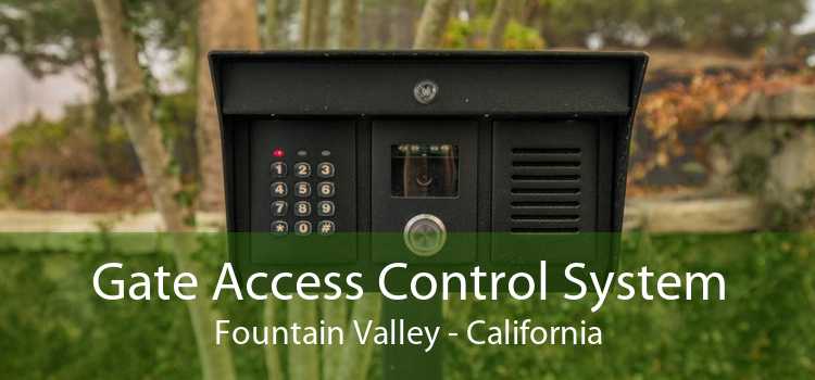 Gate Access Control System Fountain Valley - California