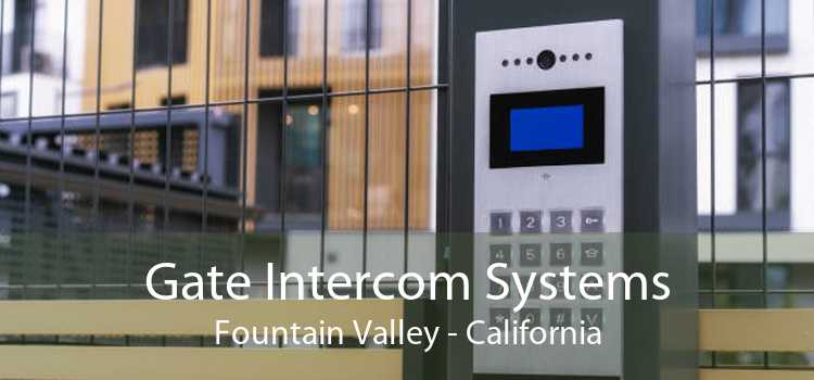 Gate Intercom Systems Fountain Valley - California