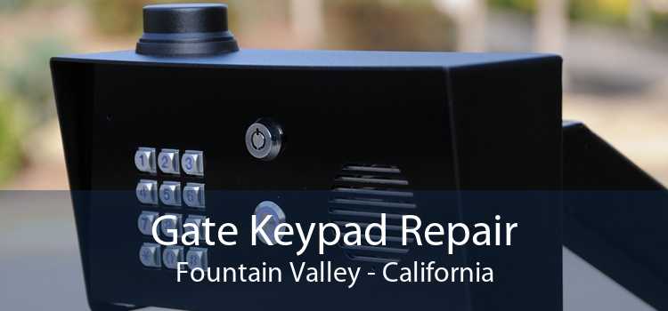 Gate Keypad Repair Fountain Valley - California