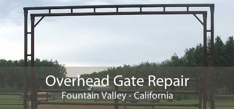 Overhead Gate Repair Fountain Valley - California