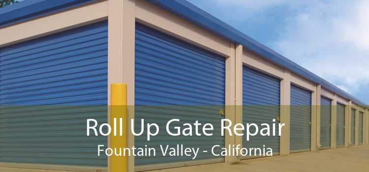 Roll Up Gate Repair Fountain Valley - California